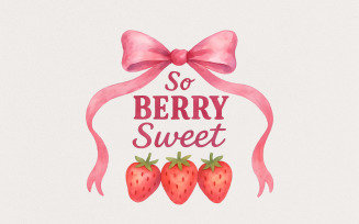 So Berry Sweet PNG, Strawberries PNG, Coquette Bow PNG, Spring Design DTF, Cute Spring Quote,