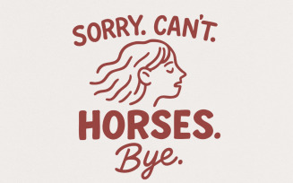 Sorry Can't Horses Bye PNG, Horse Sweatshirt Design, Gift for Horse Lover, Funny Horse PNG, Horse