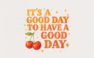 It’s a Good Day to Have a Good Day PNG, Groovy Vibes Retro Digital Download, Cherry Design, Grungy,