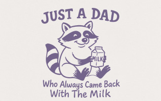 Just A Dad Who Always Came Back With The Milk Png, Vintage Raccoon Shirt Design, Funny Father's Day