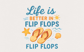 Life Is Better in Flip Flops PNG, Sublimation Design Download, Summer Vibes, Beach Vibes, Digital