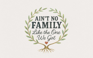 Ain't No Family Like The One We Got PNG, Family Gift, Family Tree Design, Funny Family Shirt,