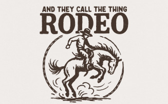 And They Call The Thing Rodeo PNG, Western Cowboy Riding Horse, Country Rodeo Art, Wild West