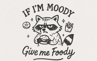 If I'm Moody Give Me Foody PNG, Funny Raccoon PNG, Vintage Raccoon Sublimation, Sarcastic Shirt