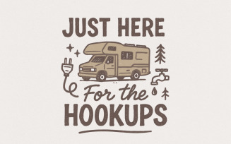 Just Here For The Hookups Camping png, Funny Camping png, RV Camper png, Caravan png, Camper png,