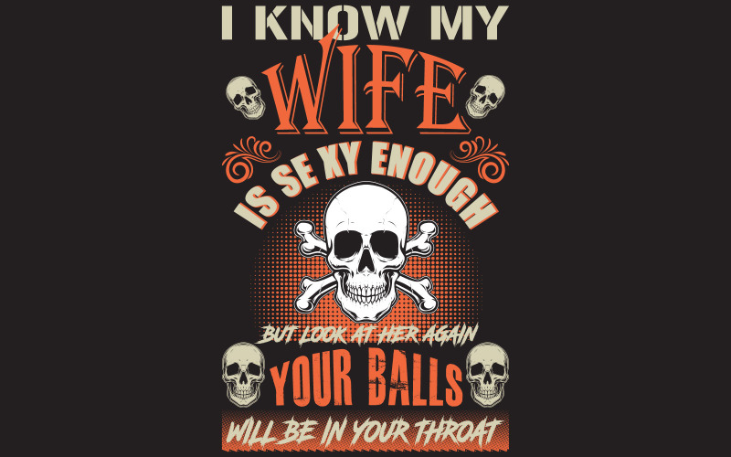 I know my wife is sexy enough......family t shirt design T-shirt