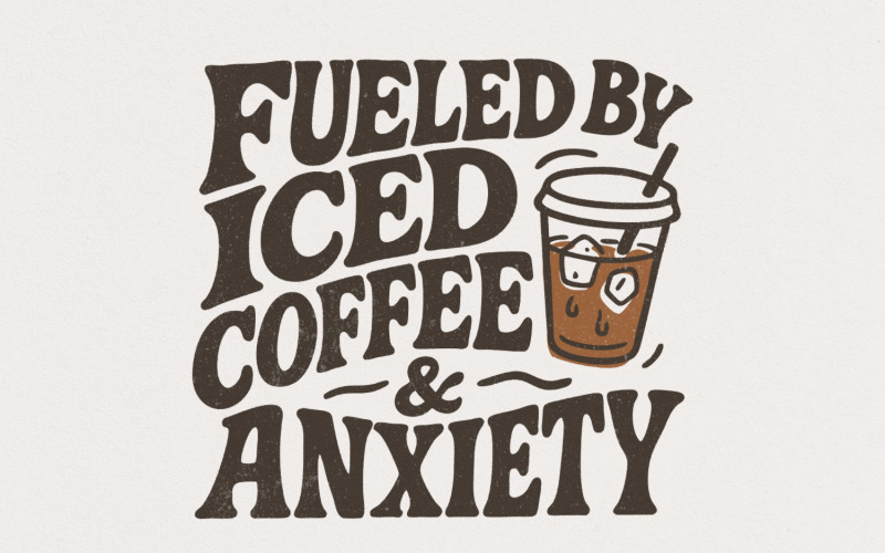 Fueled by Iced Coffee and Anxiety png, Coffee Lover png, Trendy Coffee PNG, Iced Coffee Clipart, Illustration