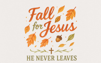 Fall for Jesus png, He Never Leaves png, Fall Png, Sublimation Cut, Jesus png, Fall png, Halloween
