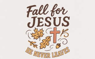 Fall for Jesus png, He Never Leaves png, Fall Png, Sublimation, Cutting, pod, Christian png,