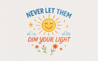 Never Let Them Dim Your Light png and PNG, Cute Sticker Design, Trendy Shirt Designs, Mental Health