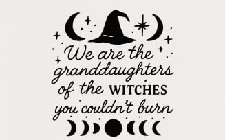 We are the Granddaughters of the Witches you couldn't Burn png, Witchy png, Magic png, Gothic png,
