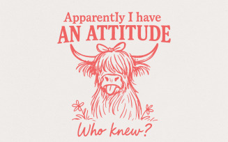 Apparently I Have An Attitude Who Knew? Funny Highland Cow PNG, Sassy Farm Animal Digital Download,