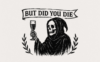 But Did You Die PNG, Grim Reaper Digital Download PNG, Funny Skeleton Art PNG, Dark Humor Clipart