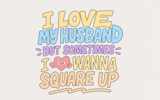 I Love My Husband But Sometimes I Wanna Square Up PNG, Funny Marriage Shirt PNG Digital Download,
