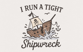 I Run a Tight Shipwreck PNG, Pirate Shipwreck, Nautical Ship Art, Funny PNG Digital Download For