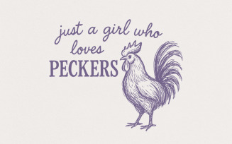 Just A Girl Who Loves Peckers PNG, Funny Chicken, Country Girl Rooster, Digital Download, Sassy