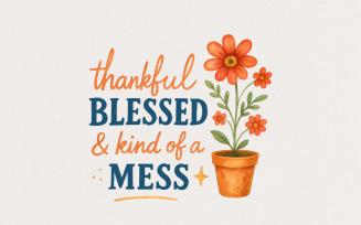 Thankful Blessed & Kind of a Mess PNG, Inspirational Quote PNG, Fall Saying Digital Download,