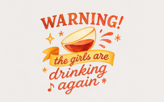 Warning! The Girls Are Drinking Again PNG, Party Shirt for Girls Night, Funny Digital Download,