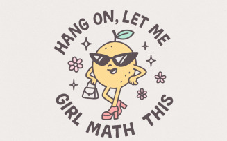 Hang On Let Me Girl Math This PNG, Funny Girl Math Meme Lemon Digital Download PNG, Cute Women