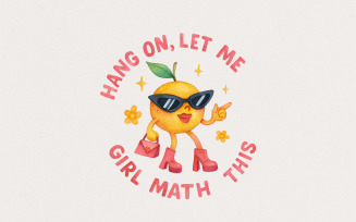 Hang On Let Me Girl Math This PNG, Trendy Meme Digital Download, Funny Sassy Orange Character PNG,