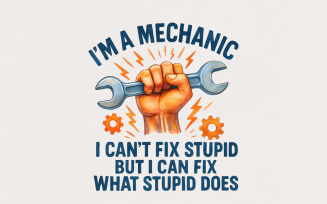 I'm A Mechanic I Can't Fix Stupid PNG, Funny Mechanic Shirt, Hand Wrench Graphic, High-Quality