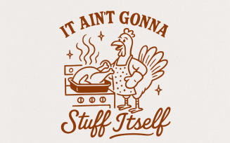 It Ain't Gonna Stuff Itself Shirt Funny Thanksgiving Turkey Cooking PNG, Digital Design for