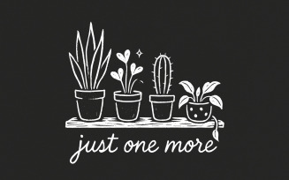 Just One More Plant PNG, Plant Lover PNG, Houseplant Shirt Design, Indoor Plant Decor, Boho Funny