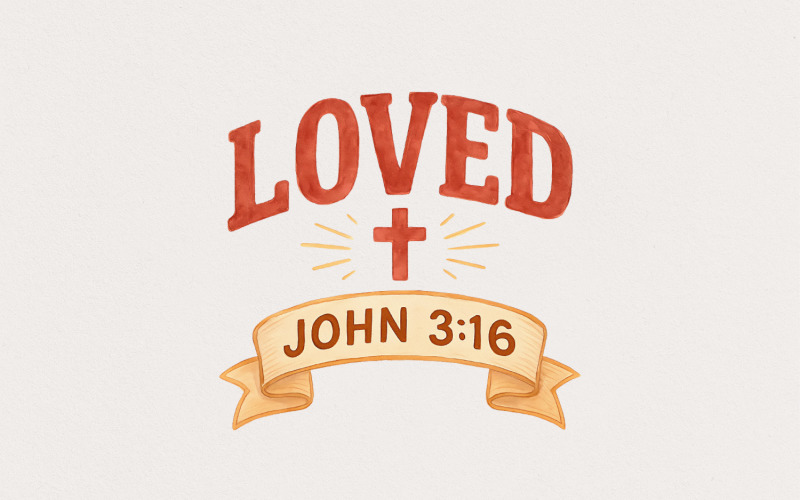 Loved John 3:16 PNG, Christian PNG, Faith PNG, Bible Verse PNG, Religious Jesus Shirt, Cross, Illustration