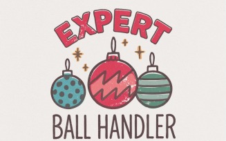 Expert Ball Handler PNG Shirt, Christmas Ornament Humor PNG Digital Download, Funny Christmas Tee