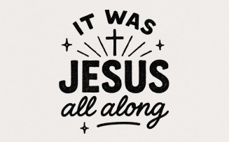 It Was Jesus All Along PNG, Faith Quote Christian PNG, Inspirational Religious PNG, Bible Verse