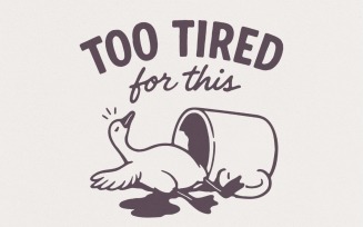 Too Tired For This PNG, Funny Goose Digital Download, Tired Goose Mug Sublimation Art, Exhausted