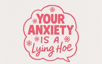 Your Anxiety Is a Lying Hoe PNG, Mental Health Digital PNG, Positive Quote for Self Care,