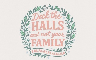 Deck The Halls and Not Your Family PNG, Funny Christmas Digital Download, Holiday Humor