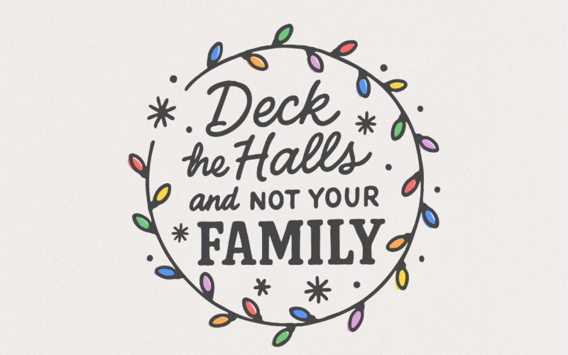 Deck The Halls And Not Your Family PNG, Funny Christmas PNG, Family Christmas, Holiday Humor, Illustration