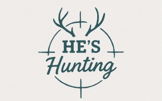 He’s Hunting PNG, Hunting Shirt PNG, Antler Crosshairs Design, Rustic Hunter T-Shirt Digital