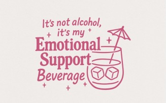 It's Not Alcohol, It's My Emotional Support Beverage PNG, Funny Alcohol Quote, Beverage PNG Design,