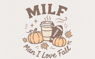 MILF Man I Love Fall PNG, Funny Autumn Shirt, Coffee Lover Fall PNG Design, Pumpkin Football Mom,