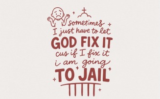 Sometimes I Just Have To Let God Fix It Shirt PNG, Faith PNG, Christian PNG, Bible Verse, Religious