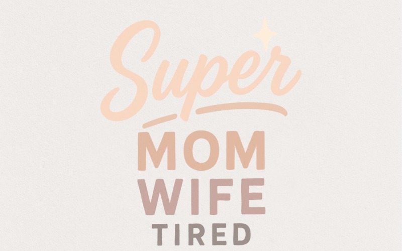 Super Mom Wife Tired PNG, Funny Mom PNG, Mom Life Shirt, Motherhood Digital Download, PNG Graphic Illustration