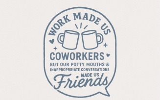 Work Made Us Coworkers Friends PNG, Funny Office Humor PNG, Digital Download, Workplace Friendship,