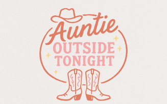 Auntie Outside Tonight PNG, Cute Cowgirl Boots Design, Digital Download, Western Tee PNG for Aunt,
