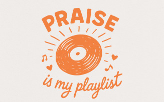 Praise Is My Playlist PNG, Inspirational Christian Shirt PNG, Religious Digital Download, Gospel