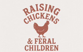 Raising Chickens & Feral Children PNG, Funny Farm Shirt Design, Backyard Chicken Mom, Digital