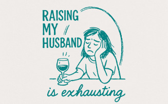 Raising My Husband Is Exhausting PNG, Funny Wife Digital Download, Exhausted Wife Shirt Design,