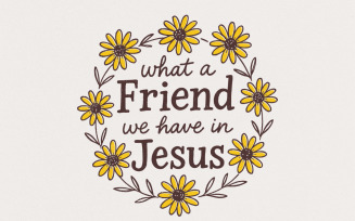 What A Friend We Have In Jesus PNG, Christian Shirt Design, Faith Quote, Religious Printable,