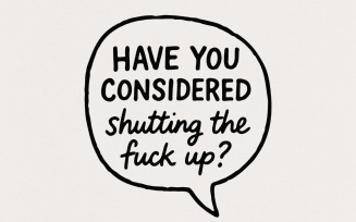Have You Considered Shutting The Fuck Up PNG, Funny Quote Shirt, Sarcastic Digital Download, Adult