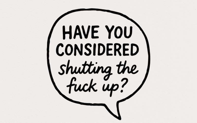 Have You Considered Shutting The Fuck Up PNG, Funny Quote Shirt, Sarcastic Digital Download, Adult Illustration