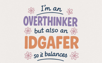I'm An Overthinker But Also An IDGAFer PNG, Funny Digital Download, Mental Health Shirt,