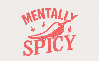 Mentally Spicy PNG, Funny Mental Health Shirt, Hot Pepper Digital Download, Positive Quote PNG,