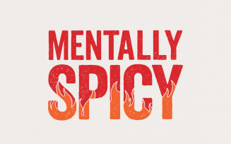 Mentally Spicy PNG, Funny Quote Shirt, Mental Health PNG, Motivational Printable, Digital Download,